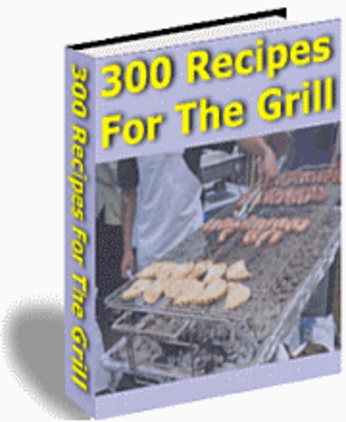 Product picture 300 Recipes for The Grill With Master Resale Rights.